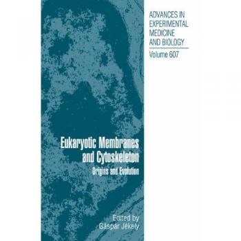 Eukaryotic Membranes and Cytoskeleton: Origins and Evolution