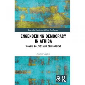 Engendering Democracy in Africa: Women, Politics and Development (Routledge Studies in African Development)