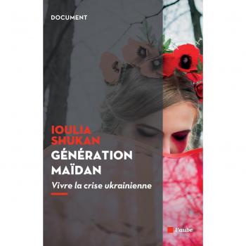 Génération Maïdan : Vivre la crise ukrainienne
