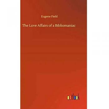 The Love Affairs of a Bibliomaniac
