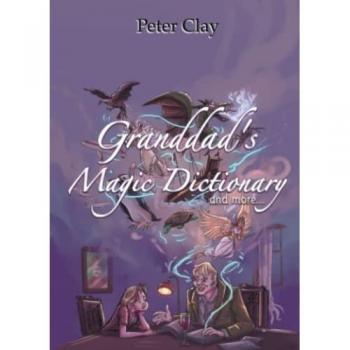 Granddad's Magic Dictionary: and more