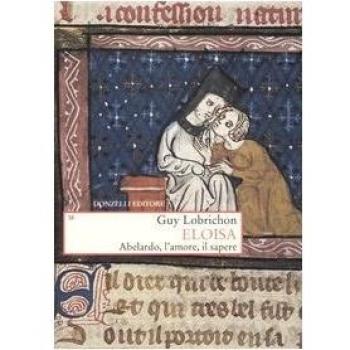Eloisa. Abelardo, l'amore, il sapere