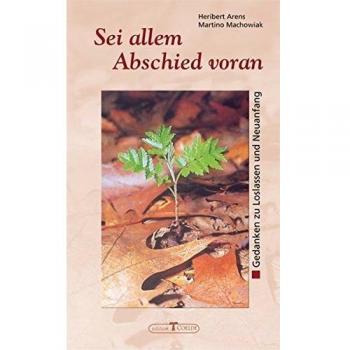 Sei allem Abschied voran: Gedanken zu Abschied und Neubeginn