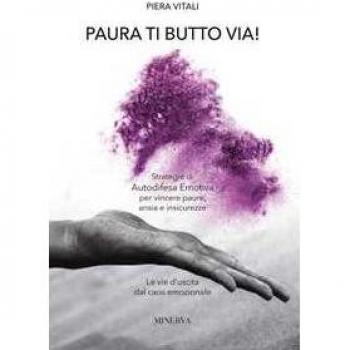 Paura ti butto via. Strategie di autodifesa emotiva per vincere p...