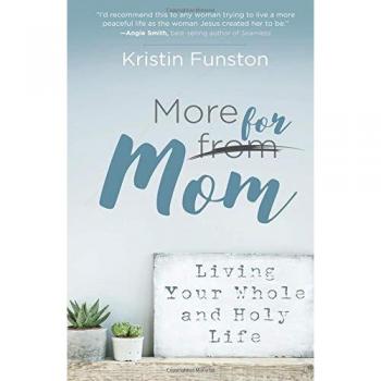 More for Mom: Living Your Whole and Holy Life
