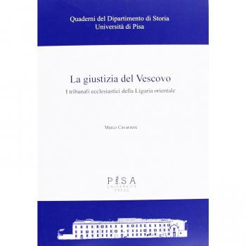 La giustizia del Vescovo. I tribunali ecclesiastici della Liguria...
