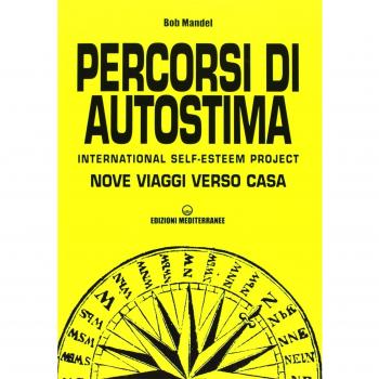 Percorsi di autostima. International self-esteem project. Nove viaggi verso casa