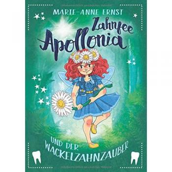 Zahnfee Apollonia und der Wackelzahnzauber