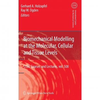 Biomechanical Modelling at the Molecular, Cellular and Tissue Levels