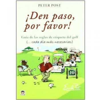 ¡den paso, porfavor!. Guía de la reglas de etiqueta del golf (Tapa blanda).
