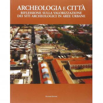 Archeologia e città. Riflessioni sulla valorizzazione dei siti archeologici in aree urbane