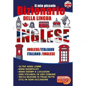 Il mio piccolo dizionario della lingua inglese. Dizionario inglese-italiano italiano-inglese dalle elementari alla terza età. Ediz. bilingue