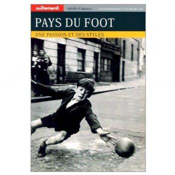 PAYS DU FOOT. Une passion et des styles (Autrement 179)