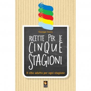 Ricette per le cinque stagioni. Il cibo adatto per ogni stagione