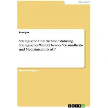 Strategische Unternehmensführung. Strategischer Wandel bei der Gesundheits