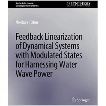 Feedback Linearization of Dynamical Systems with Modulated States for Harnessing Water Wave Power (Synthesis Lectures on Ocean Systems Engineering)