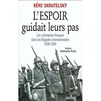 L'espoir guidait leurs pas : Les volontaires français dans les Brigades internationales, 1936-1939