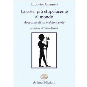 La cosa più stupefacente al mondo. Avventure di un malato esperto
