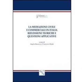 La mediazione civile e commerciale in Italia. Riflessioni teoriche e questioni applicative