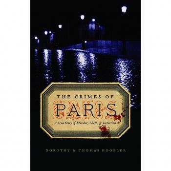 The Crimes of Paris: A True Story of Murder, Theft, and Detection