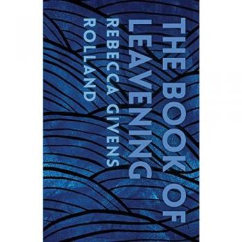 Givens Rolland, Rebecca: The Book of Leavening