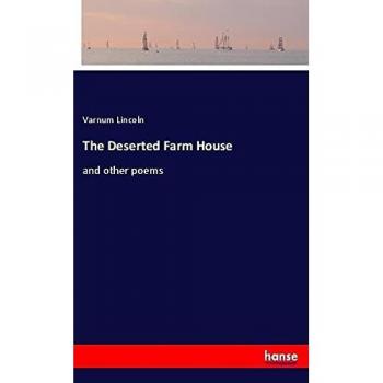 The Deserted Farm House: and other poems