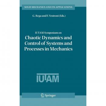 IUTAM Symposium on Chaotic Dynamics and Control of Systems and Processes in Mechanics: Proceedings of the IUTAM Symposium held in Rome, Italy, 8-13 ... and Its Applications, 122, Band 122)