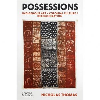 Possessions : Indigenous Art / Colonial Culture / Decolonization
