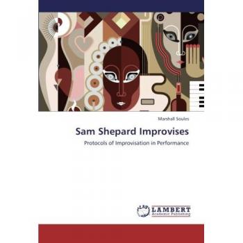 Sam Shepard Improvises: Protocols of Improvisation in Performance