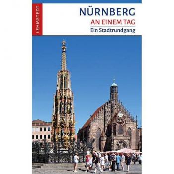 Nürnberg an einem Tag: Ein Stadtrundgang