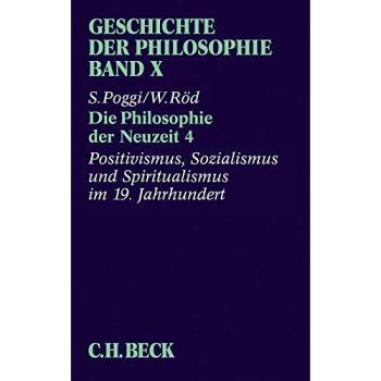 Geschichte der Philosophie, in 12 Bdn., Bd.10, Positivismus, Sozialismus und Spiritualismus im 19. Jahrhundert: Band 10