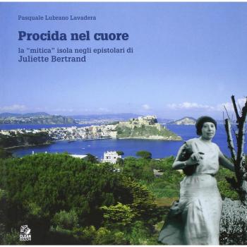 PROCIDA NEL CUORE. LA MITICA ISOLA NEGLI EPISTOLARI DI JULIETTE BERTRAND