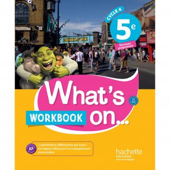 Anglais 5e Cycle 4 What's on... : Workbook
