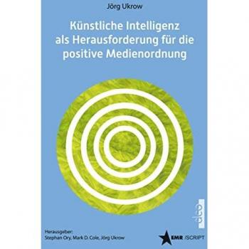Künstliche Intelligenz (KI) als Herausforderung für die positive Medienordnung: Anmerkungen aus Anlass des Urteils des EuGH vom 21.Juni 2022 in der ... des droits humains (EMR-Script)