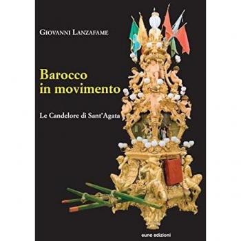 Barocco in movimento. Le Candelore di Sant'Agata
