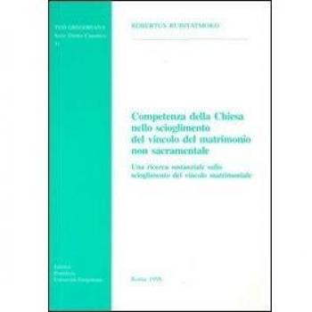 Competenza della Chiesa nello scioglimento del vincolo del matrimonio non sacramentale. Una ricerca sostanziale sullo scioglimento del vincolo del matrimonio