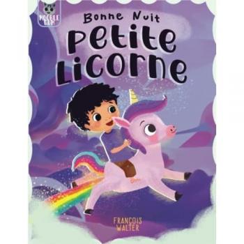 François Walter Bonne Nuit Petite Licorne: Une Belle Histoire Du Soir Pour S’endormir Au Pays Des Fées Et Des Licornes