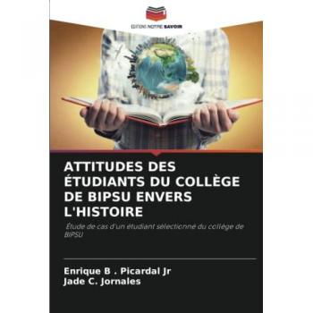 ATTITUDES DES ÉTUDIANTS DU COLLÈGE DE BIPSU ENVERS L'HISTOIRE: Étude de cas d'un étudiant sélectionné du collège de BIPSU