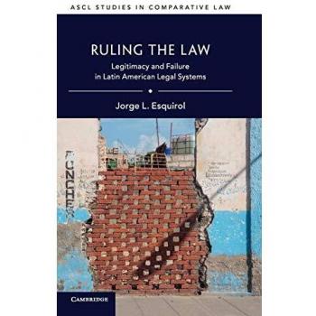 Ruling the Law: Legitimacy and Failure in Latin American Legal Systems