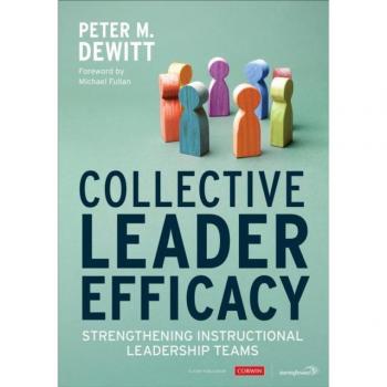 Collective Leader Efficacy: Strengthening Instructional Leadership Teams by Sage Publications, Inc