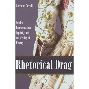 Rhetorical Drag: Gender Impersonation Captivity and the Writing of History