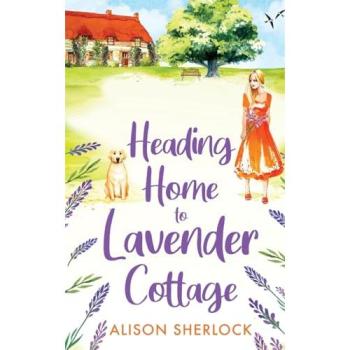 Alison Sherlock Heading Home to Lavender Cottage Hardback Book in White