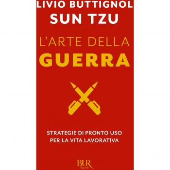 Sun Tzu. L'arte della guerra. Strategie di pronto uso per la vita lavorativa