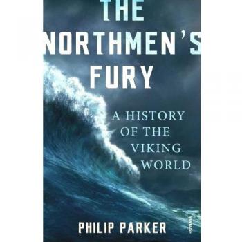 The Northmen's Fury: A History of the Viking World by Philip Parker (Paperback,