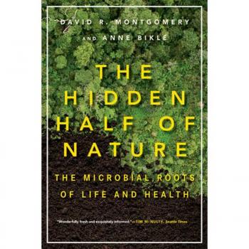 The Hidden Half of Nature: The Microbial Roots of Life and Health