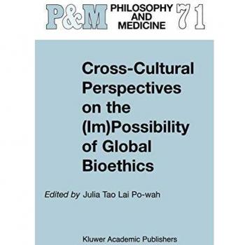 Cross-Cultural Perspectives on the (Im)Possibility of Global Bioethics