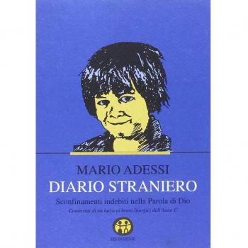 Diario straniero. Sconfinamenti indebiti nella parola di Dio. Commento di un laico ai brani liturgici dell'anno C