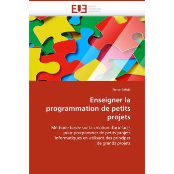 Enseigner la programmation de petits projets: Méthode basée sur la création d'artéfacts pour programmer de petits projets informatiques en utilisant des principes de grands projets