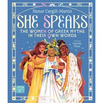 She Speaks: the Women of Greek Myths in Their Own Words