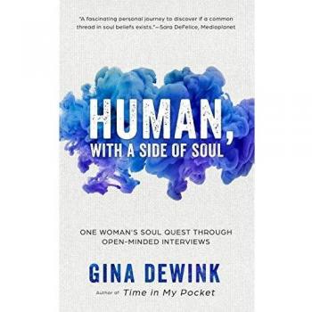 Human, with a Side of Soul: One Woman's Soul Quest through Open-Minded Interviews